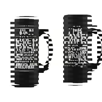 I'm An Engineer I'm Always Right Coffee Mug | Mazezy