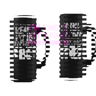 Im Fine Its Fine Everything Is Fine Funny Quote Coffee Mug | Mazezy