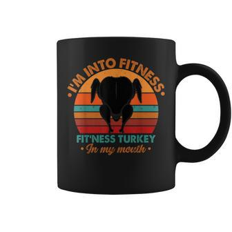 I'm Into Fitness Fit'ness Turkey In My Mouth Thanksgiving T- Coffee Mug - Monsterry
