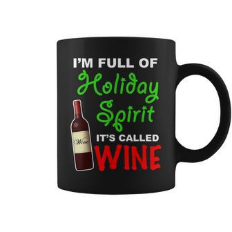 I'm Full Of Holiday Spirit Christmas Xmas Wine Coffee Mug | Mazezy