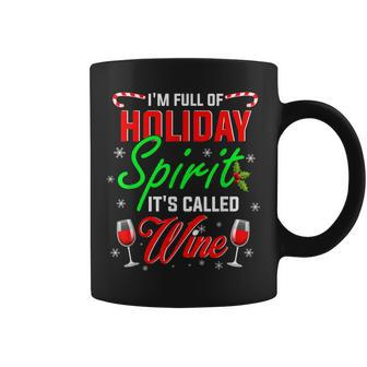 I'm Full Of Holiday Spirit It's Called Wine Xmas Drink Coffee Mug | Mazezy