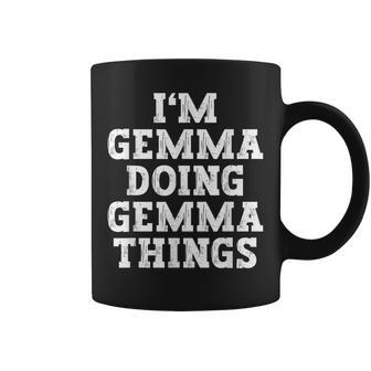 Im Gemma Doing Gemma Things Funny Name Coffee Mug | Mazezy