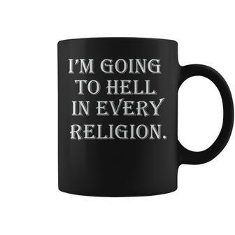 I'm Going To Hell In Every Religion Atheist Sayings Coffee Mug | Mazezy CA