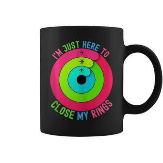 I'm Just Here To Close My Rings Coffee Mug | Mazezy