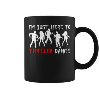 I'm Just Here To Thriller Dance Scary Zombies Halloween Coffee Mug - Seseable