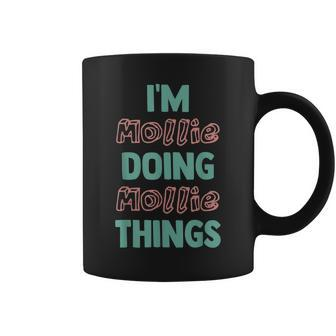 Im Mollie Doing Mollie Things Fun Personalized First Name Coffee Mug | Mazezy