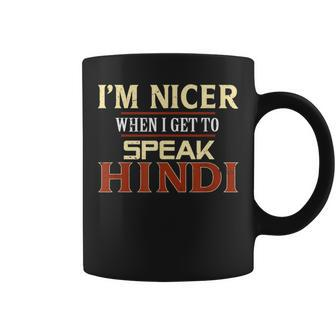 I'm Nicer When I Get To Speak Hindi Languages Coffee Mug | Mazezy