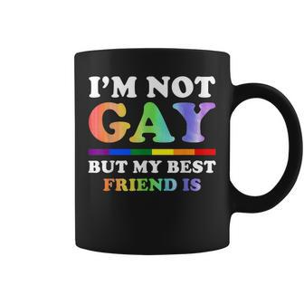 I'm Not Gay But My Best Friend Is Lgbt Coffee Mug | Mazezy CA