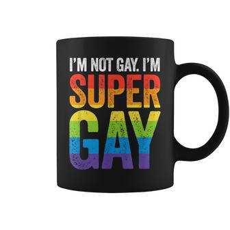 Im Not Gay Im Super Gay Lgbt Pride Rainbow March Funny Coffee Mug | Mazezy