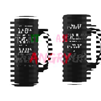 Im Not Italian Im Just Angry-Loud Italian Family Coffee Mug | Mazezy