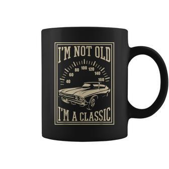 Im Not Old Im A Classic Cool Vintage Car Coffee Mug | Mazezy
