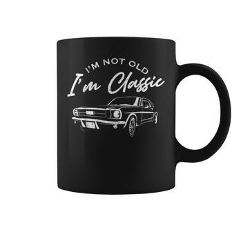 Im Not Old Im Classic Car Funny Dad Grandpa Birthday Coffee Mug | Mazezy