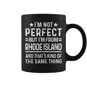 Im Not Perfect But Im From Rhode Island Pride Home State Coffee Mug | Mazezy
