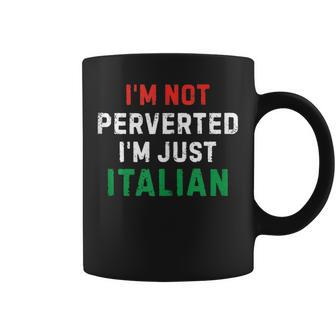 I’M Not Perverted I’M Just Italian Funny Vintage Quote Coffee Mug | Mazezy