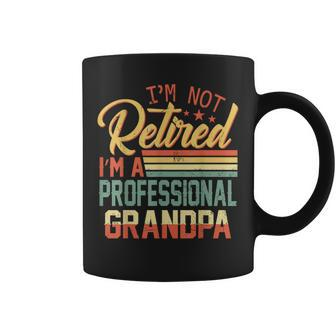Im Not Retired Im A Professional Grandpa Fathers Day Coffee Mug | Mazezy