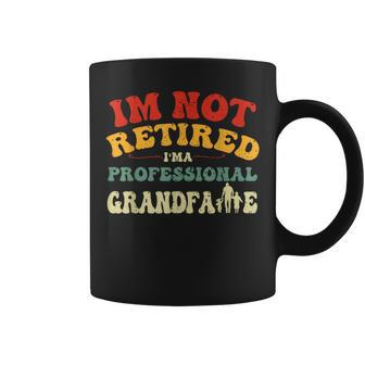 Im Not Retired Im A Professional Grandpa Funny Vintage Grandpa Funny Gifts Coffee Mug | Mazezy