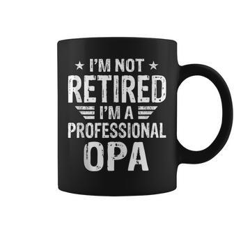 Im Not Retired Im A Professional Opa Fathers Day Coffee Mug | Mazezy