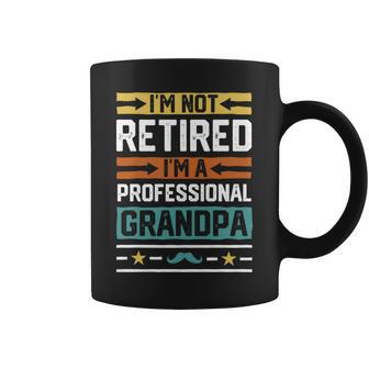I'm Not Retired I'm A Professional Grandpa Grandfather Coffee Mug - Monsterry