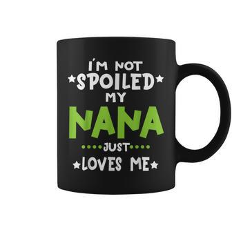 I'm Not Spoiled My Nana Loves Me Baby Spoil Family Coffee Mug - Thegiftio UK