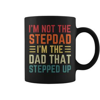 Im Not The Step Dad Im The Dad That Stepped Up Fathers Day Coffee Mug | Mazezy