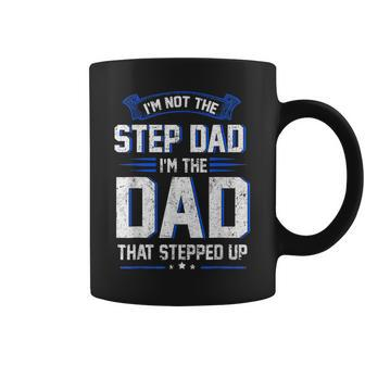 Im Not The Step Dad Im The Dad That Stepped Up Gift Coffee Mug | Mazezy