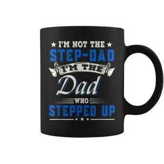 Im Not The Stepdad Im The Dad Who Stepped Up Father Gifts Coffee Mug | Mazezy