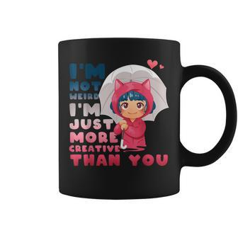 Im Not Weird Im Just More Creative Than You Anime Lovers Coffee Mug - Thegiftio UK