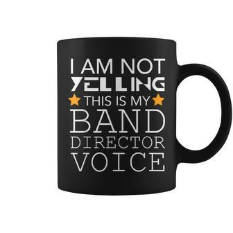 I'm Not Yelling This Is My Band Director Voice Coffee Mug | Mazezy