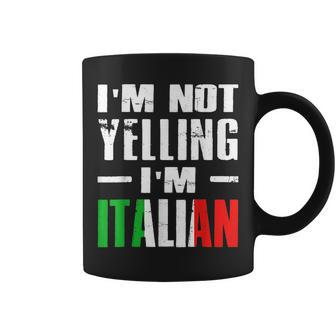 Im Not Yelling Im Italian Italy Humor Gift Coffee Mug | Mazezy