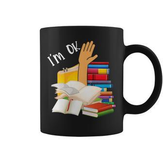 Im Ok Funny Librarian Bookworm Reading Book Lovers Reading Funny Designs Funny Gifts Coffee Mug | Mazezy