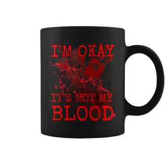 I'm Okay It's Not My Blood Horror Style Halloween Coffee Mug | Mazezy CA