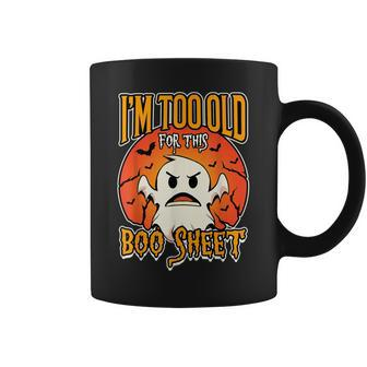 I'm Too Old For This Boo Sheet Ghost Bat Halloween Coffee Mug - Thegiftio UK