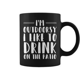 I'm Outdoorsy I Like To Drink On The Patio Drinking Coffee Mug - Seseable