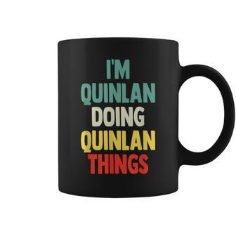 I'm Quinlan Doing Quinlan Things Fun Personalized Name Quinl Coffee Mug | Mazezy