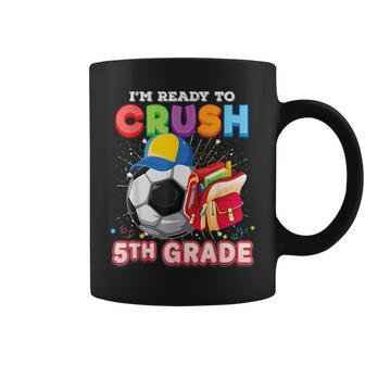 Im Ready To Crush 5Th Grade Soccer Back To School Fifth Coffee Mug | Mazezy