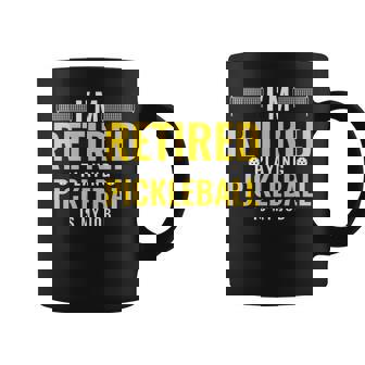 Im Retired Playing Pickleball Is My Job Pickleball Player Coffee Mug | Mazezy
