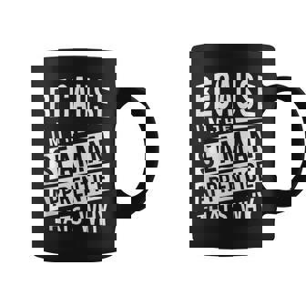 Because I'm The Seaman Apprentice Sa That's Why Coffee Mug | Mazezy