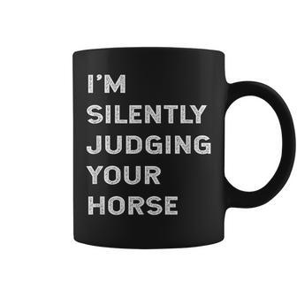 I'm Silently Judging Your Horse Owner Lover Groom Quote Joke Coffee Mug | Mazezy