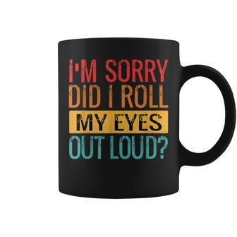 I'm Sorry Did I Roll My Eyes Out Loud Sarcastic Retro Coffee Mug - Seseable