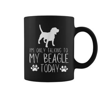 I'm Only Talking To My Beagle Dog Today Coffee Mug | Mazezy AU