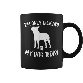 I'm Only Talking To My Boston Terrier Dog Today Coffee Mug - Thegiftio UK