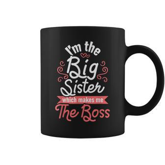Im The Big Sister - Boss Kids Adults Big Sisters Sibling Coffee Mug | Mazezy