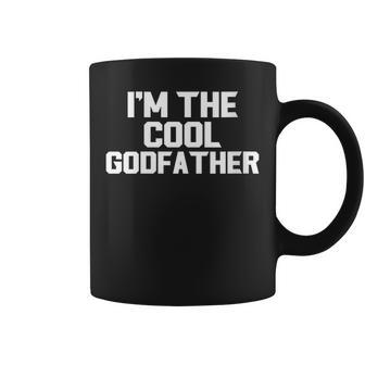 Im The Cool Godfather Fathers Day Grandpa Funny Coffee Mug | Mazezy