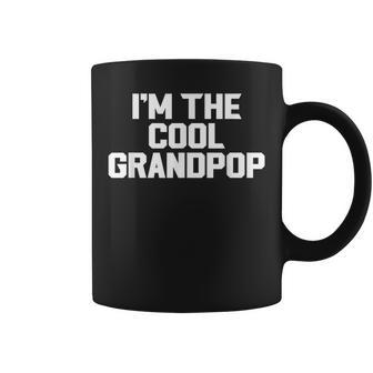 Im The Cool Grandpop Fathers Day Grandpa Funny Coffee Mug | Mazezy