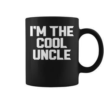 Im The Cool Uncle Fathers Day Grandpa Funny Coffee Mug | Mazezy