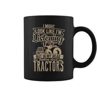 I'm Thinking About My Tractors Tractor Lover Coffee Mug | Mazezy