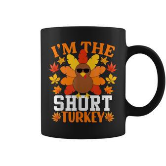 I'm The Short Turkey Turkey Thanksgiving Coffee Mug - Monsterry