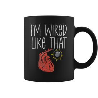 I'm Wired Like That Pacemaker Recipient Chd Awareness Coffee Mug | Mazezy