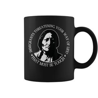 Immigrants Threatening Your Way Of Life Coffee Mug - Monsterry