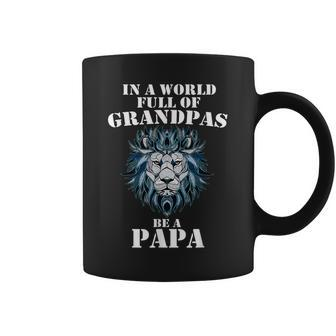 In A World Full Of Grandpas Be A Papa Grandpa Lion Coffee Mug | Mazezy